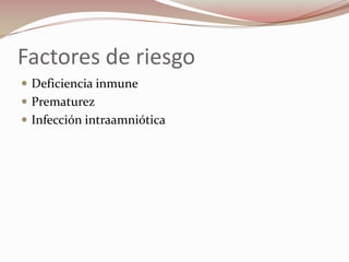 Factores de riesgoDeficiencia inmunePrematurezInfección intraamniótica