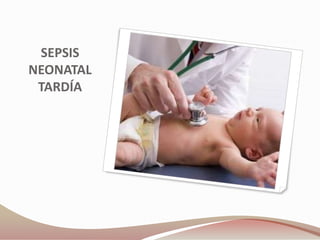 SEPSIS NEONATAL TARDÍA
