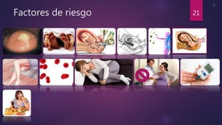 Factores de riesgo 21
 