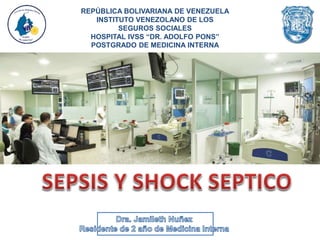 REPÚBLICA BOLIVARIANA DE VENEZUELA
INSTITUTO VENEZOLANO DE LOS
SEGUROS SOCIALES
HOSPITAL IVSS “DR. ADOLFO PONS”
POSTGRADO DE MEDICINA INTERNA
 