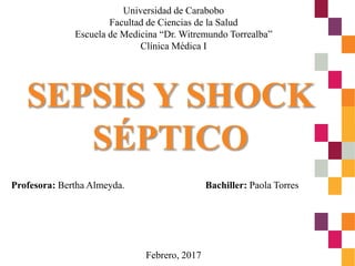 Universidad de Carabobo
Facultad de Ciencias de la Salud
Escuela de Medicina “Dr. Witremundo Torrealba”
Clínica Médica I
Bachiller: Paola Torres
Febrero, 2017
Profesora: Bertha Almeyda.
 