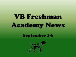 VB Freshman
Academy News
September 2-6
 