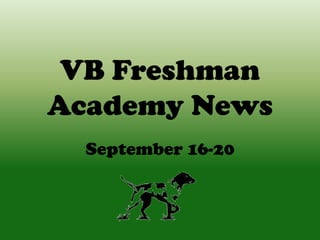 VB Freshman
Academy News
September 16-20
 
