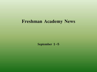 Freshman Academy News 
September 1-5 
 