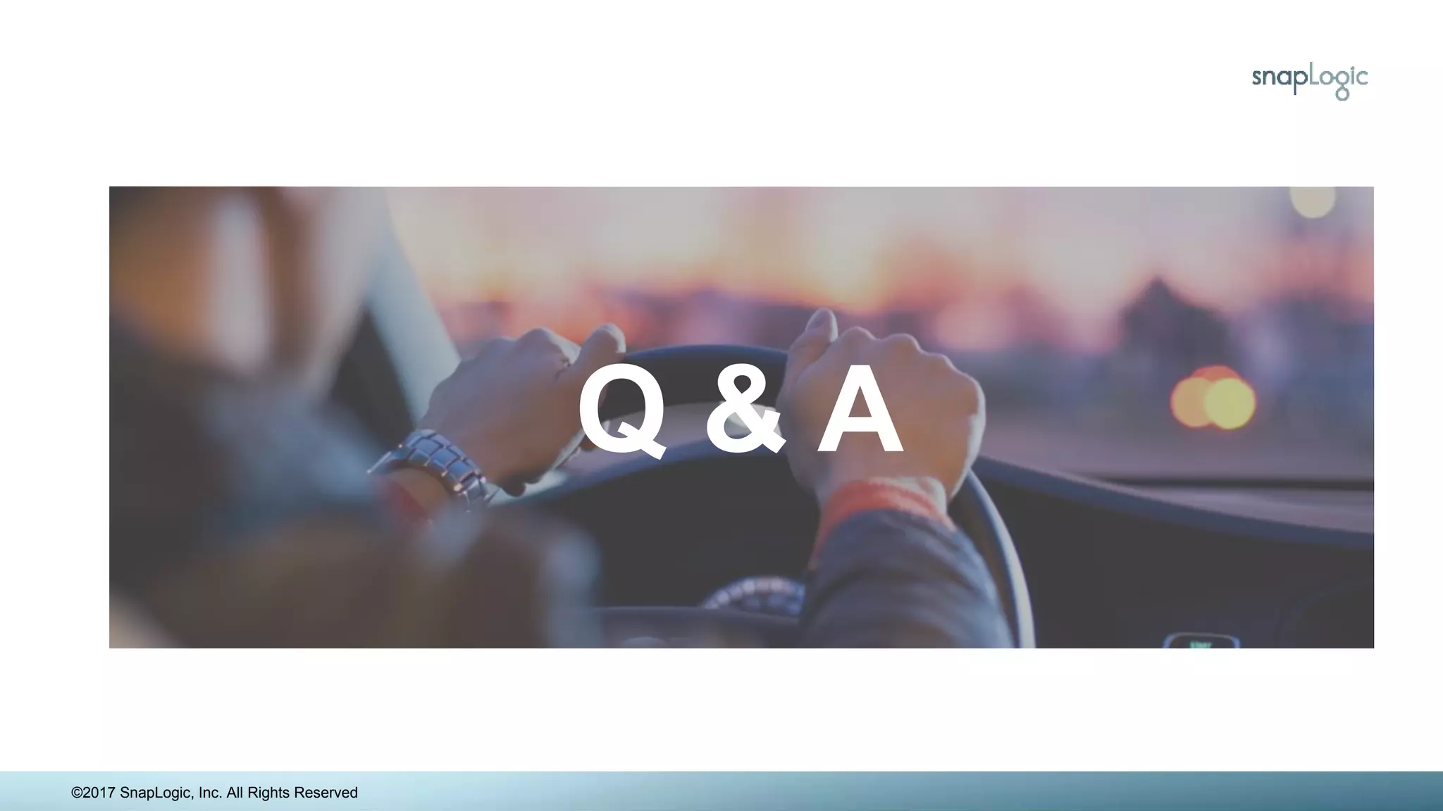 Q & A
©2017 SnapLogic, Inc. All Rights Reserved
 