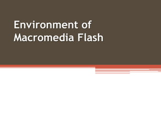 Environment of Macromedia Flash 