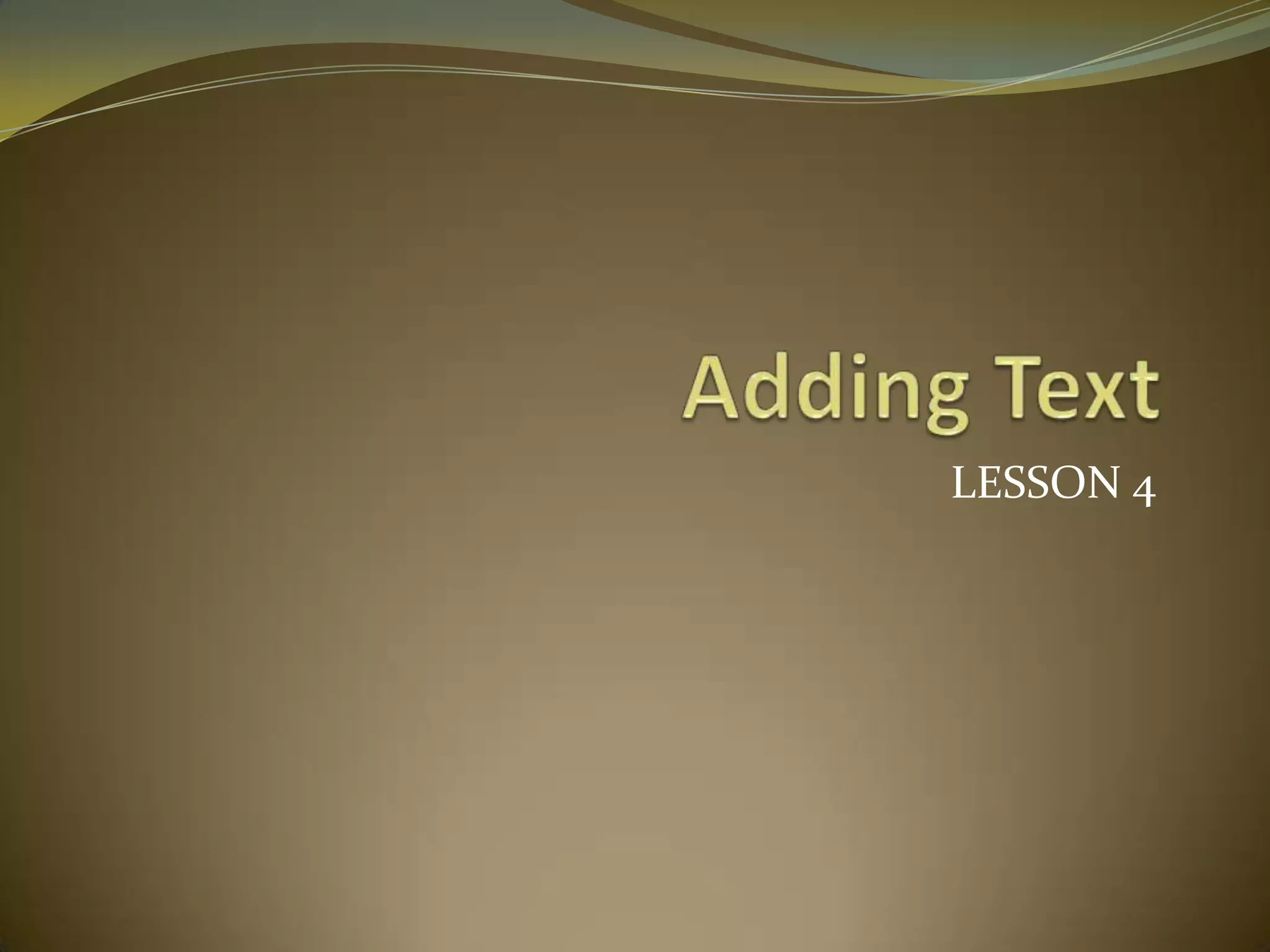 Adding TextLESSON 4