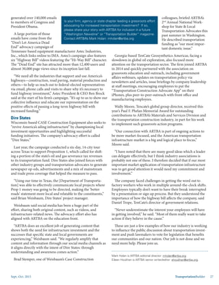 Sept.-Oct. 2015 TransportationBuilder 27
generated over 140,000 emails
to members of Congress and
President Obama.
A large portion of those
emails have come from the
“Don’t Let America Dead
End” advocacy campaign of
Tennessee-based equipment manufacturer Astec Industries,
Inc., which links online to IMA. Astec’s campaign also features
six “Highway Bill” videos featuring the “Hi-Way Bill” character.
The “Dead End” site has attracted more than 12,400 users and
almost 30,000 page views since its inception last fall.
“We need all the industries that support and use America’s
highways—construction, road paving, material production and
others—to help us reach out to federal-elected representatives
via email, phone calls and visits to share why it’s necessary to
fund highway investment,” Astec President & CEO Ben Brock
said at the start of his firm’s campaign. “It’s up to us to show our
collective influence and educate our representation on the
positive effects of passing a long-term highway bill with
increased funding.”
Dire States
Wisconsin-based CASE Construction Equipment also seeks to
“revive America’s ailing infrastructure” by championing local
investment opportunities and highlighting successful
funding initiatives. The company’s advocacy effort is called
“Dire States.”
Last year, the campaign conducted a six-day, 14-city tour
across Texas to support Proposition 1, which called for shift-
ing a portion of the state’s oil and gas severance tax revenues
to its transportation fund. Dire States also joined forces with
other industry groups and transportation advocates to generate
newspaper op-eds, advertisements and a mix of mainstream
and trade press coverage that helped the measure to pass.
“Using our time in Texas, the [Department of Transporta-
tion] was able to effectively communicate local projects where
Prop 1 money was going to be directed, making the ‘better
roads’ statement more local and relatable to the constituents,”
said Brian Weisbaum, Dire States’ project manager.
Weisbaum said social media has been a huge part of the
effort, sharing both original content, such as videos, and
infrastructure-related news. The advocacy effort also has
aligned with ARTBA on the education front.
“ARTBA does an excellent job of generating content that
shows both the need for infrastructure investment and the
successes that specific state and local governments are
experiencing,” Weisbaum said. “We regularly amplify that
content and information through our social media channels as
it aligns directly with the intent of Dire States: through
understanding and awareness comes action.”
Brad Stemper, one of Weisbaum’s Case Construction
colleagues, briefed ARTBA’s
2nd
Annual National Work-
shop for State & Local
Transportation Advocates this
past summer in Washington.
He described transportation
funding as “our most impor-
tant domestic issue.”
Georgia-based TenCate Geosynthetics Americas, facing a
slowdown in global oil exploration, also focused more
attention on the transportation sector. The firm joined ARTBA
in 2014 and quickly partnered with the association on
grassroots education and outreach, including government
affairs webinars, updates on transportation policy via
newsletters and articles, issue briefings by company leadership
at staff meetings, encouraging employees to put the
“Transportation Construction Advocate App” on their
iPhones, plus peer-to-peer outreach with front office and
manufacturing employees.
Wally Moore, Tencate’s global group director, received this
year’s Paul F. Phelan Memorial Award for outstanding
contributions to ARTBA’s Materials and Services Division and
the transportation construction industry, in part for his work
to implement such grassroots action programs.
“Our connection with ARTBA is part of ongoing actions to
be more market-focused, and the American transportation
infrastructure market is a big and logical place to focus,”
Moore said.
“I have noted that there are many good ideas which a leader
can delegate effectively, but I think industry associations is
probably not one of these. I therefore decided that if our most
important market application of transportation infrastructure
was to get good attention it would need my commitment and
involvement.”
The company faced challenges in getting the word out to
factory workers who work in multiple around-the-clock shifts.
Employees typically don’t want to have their break interrupted
by a presentation or sign up process. But they understood the
importance of how the highway bill affects the company, said
Daniel Trope, TenCate’s director of government relations.
“Never underestimate the interest your employees will have
in getting involved,” he said. “Most of them really want to take
action if they believe in the cause.”
These are just a few examples of how our industry is working
to influence the public discussion about transportation invest-
ment and push lawmakers to vote for legislation that benefits
our communities and our nation. Our job is not done and we
need more help. Please join us.
Is your firm, agency or state chapter leading a grassroots effort
advocating for increased transportation investment? If so,
please share your story with ARTBA for inclusion in a future
“Washington Newsline” or “Transportation Builder” magazine.
Contact ARTBA’s Mark Holan: mholan@artba.org
Mark Holan is ARTBA editorial director: mholan@artba.org.
Eileen Houlihan is ARTBA senior writer/editor: ehoulihan@artba.org.
 