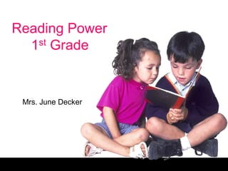 Reading Power      1st Grade Mrs. June Decker 