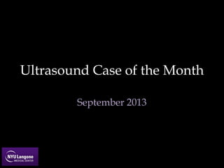 Ultrasound Case of the Month
September 2013
 