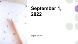 September 1,
2022
English and AP
 