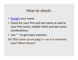 V"<'8"'#;)#02'
•  U11?.(&51")&%$4(V&&
•  _:(2-&E1)&51")&P)#+&$%/&.$#+&%$4(&$#&;(..&$#&
   51")&P)#+&%$4(^&4*//.(&*%*<$.&$%/&.$#+&%$4(&
   214D*%$<1%#V&&
•  G#(&`&`&+1&?(+&(C$2+&4$+2:(#V&
Z"'Y[Q'#"()'76'":'6%4)'1B",'$/'$8'/"()":)'
   )&/)G'E;%8'/;"</G''
 