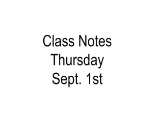 Class Notes Thursday Sept. 1st 