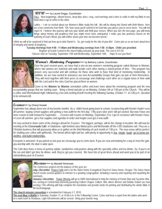 Page 3
                       WOW — by Laurel Griggs, Coordinator
                      FALL: New beginnings, vibrant leaves, deep blue skies, crisp, cool mornings and a time to settle in with my Bible in one
                      hand and a cup of coffee in the other.
                      Ladies ~ I am so excited about our Women’s Bible study this fall. We will be diving into Daniel with Beth Moore. Here
                      are a few comments from Beth. “Oh, how I pray you’ll commit to let God take you places you’ve never been. You will not
                      regret it! I believe this journey will rock your world and thrill your senses. When you turn the last page, you will know
                      things about history and prophecy that you might never have anticipated. I make you two promises based on the
                      authority of God’s Word: you will neither waste your time nor become bored.”
I think we will al be surprised to find out how up-to-date Daniel is. So, get ready for the ride of your life! Come join us as we learn about lives
of integrity and words of prophesy.
                Tuesday mornings from 9:00 - 11:00am and Wednesday evenings from 7:00 - 8:30pm. Child care provided.
                             Register at Grand Central in the church lobby and pick up your book. The cost is $15.50.
                      Classes start on Tuesday, September 15th and Wednesday, September 16th. Hope to see you then!


                       Women’s Mentoring Programs— by Bethany Labrie, Coordinator
                      Over the past several years, we have had a one-on-one women’s mentoring program called Woman to Woman,
                      where two women are matched and walk beside each other during a stated period of time. This program has
                      proven very successful and will continue for those who wish to have that kind of mentoring relationship. In
                      addition, we are now excited to announce our new Accountability Groups that gals can join or form themselves.
                      They will meet together with their peers to encourage and challenge each other on a regular basis in their walk
                      with the Lord and in the roles God has placed them as women.
                     Come to the Women to Women orientation coffee and learn more about the mentoring program and the new
accountability groups that are starting soon. Bring a friend and join us on Monday, October 5th at 7:00 pm at the Church. This will be
a coffee and informational night, followed by a fun and exciting kickoff meeting the following Sunday, October 11 at 2:00 p.m., (location
to be announced).


Essence— by Cheryl Howell
September has always been one of my favorite months. As a child I loved going back to school, reconnecting with friends I hadn’t seen
all summer, buying school supplies and getting a new outfit for the first day. Fifty years later and I still get excited. But now I have one
more reason to look forward to September…...Essence will resume on Monday, September 21st. I get to reconnect with friends I have-
n’t seen all summer, get a few supplies and agendas in order and maybe even get a new outfit.
I’m very excited to share some of the changes ahead for Essence. The biggest, perhaps, will be the change in location. We will now be
meeting at the Crossroads Café in Gladstone, right behind Latus Motorcycles and McDonalds off the I-205 Gladstone exit. They are a
Christian business that will graciously allow us to gather on the third Monday of each month at 7:00 p.m. The new venue will be perfect
for chatting over coffee with girlfriends. The format will be light and fun, with plenty of opportunity to mix, mingle, laugh, get to know one
another, and build relationships.
Everyone is welcome! If you joined us last year we encourage you to come back. If you are new and looking for a way to meet the gals
you worship with, the door is wide open.
The Café does have a menu of yummy salads, sandwiches and pastries along with the specialty coffee and tea drinks. So, if you’re on
the run and didn’t get time for dinner, well, they’ve got you covered. We have lots of great times ahead and want you to be part of an
extraordinary year at Essence.

                     Missions— by Mardell Hohensee
                     The Conference projects for the balance of this year are:
                     July—December Project Faith and is for the Swiss Home Evangelical Church in Swiss Home, Oregon. The Swiss Home
                     church needs several updates to minister to a growing congregation, including a nursery and repairing and repainting the
                     sanctuary.
                     January—December Thank Offering will go to OMS International to help the ministry of Pastor Bob and Suzanne War-
                     ren, serving in Central Asia (formerly pasturing Colbert Chapel, Colbert, WA, where Werner and Debbie Seibert are now
                     serving.) This offering will help complete the translation and provide funds for printing and distributing the whole Bible in
                     the local language.
The church mission convention is scheduled for February 2-7, 2010.
The next Mug ‘n Muffin is Saturday, October 17, at 10:00 a.m. in the Fellowship Center. Come and hear a report from the ladies who went
on a work team to Honduras. Light refreshments will be served. Bring your favorite mug.
 