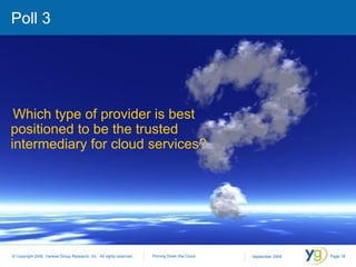Poll 3 Which type of provider is best positioned to be the trusted intermediary for cloud services? 