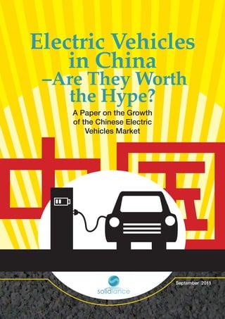 Electric Vehicles
    in China
 –Are They Worth
   the Hype?
    A Paper on the Growth
    of the Chinese Electric
        Vehicles Market




中国                            September 2011
 