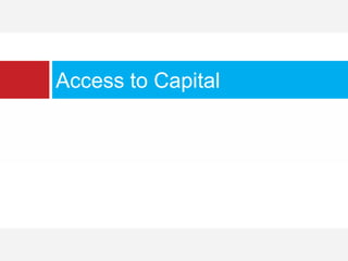 Access to Capital
 