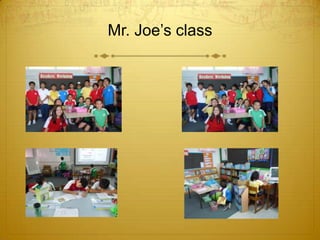 Mr. Joe’s class
 