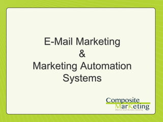 E-Mail Marketing
&
Marketing Automation
Systems
 