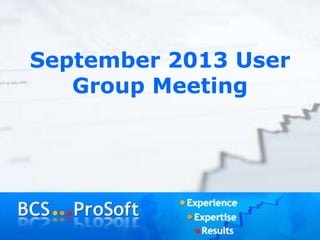 September 2013 User
Group Meeting
 