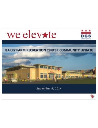 BARRY%FARM%RECREATION%CENTER%COMMUNITY%UPDATE% 
September(9,((2014( 
 
