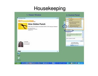 Housekeeping 
1. Viewer Window 2. Control Panel 
 