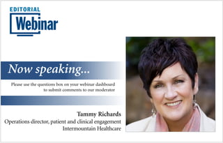Now speaking... 
Please use the questions box on your webinar dashboard 
to submit comments to our moderator 
Tammy Richar...