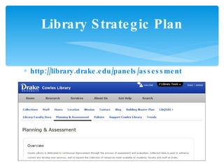 http://library.drake.edu/panels/assessment Library Strategic Plan 