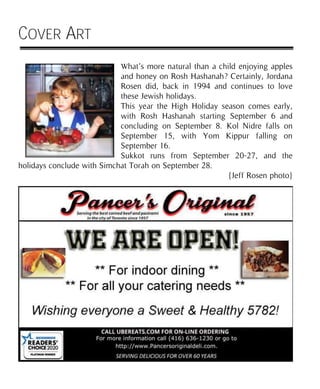 COVER ART
What’s more natural than a child enjoying apples
and honey on Rosh Hashanah? Certainly, Jordana
Rosen did, back in 1994 and continues to love
these Jewish holidays.
This year the High Holiday season comes early,
with Rosh Hashanah starting September 6 and
concluding on September 8. Kol Nidre falls on
September 15, with Yom Kippur falling on
September 16.
Sukkot runs from September 20-27, and the
holidays conclude with Simchat Torah on September 28.
{Jeff Rosen photo}
 