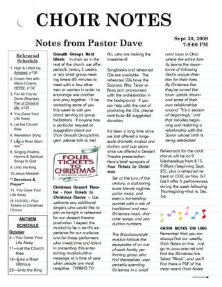 CHOIR NOTES
                                          Sept 30, 2009
                 Notes from Pastor Dave      7-9:00 PM

    Rehearsal
    Schedule
1. High & Lifted Up,
   Amazed, p126
2. Crown Him with
   Many Crowns,
   HFPW, p132
3. For All Youve
   Done (Reprise),
   Pwr of Christ in
   Me, p125
4. You Gave Your
   Life Away
5. Let the Church
   Rise
6. Revelation Song
7. Like a River Glori-
   ous
8. Singing Psalms,
   Hymns & Spiritual
   Songs to God
9. Unto the King
10.Jesus Messiah
** Devotions &
Prayer**
11. You Gave Your
Life Away
(8:15-9:00) - Four
Tickets to Christmas
Chorus

      ANTHEM
    SCHEDULE
October
4You Gave Your
   Life Away
11Let the Church
   Rise
18Like a River
   Glorious
25Unto the King
 