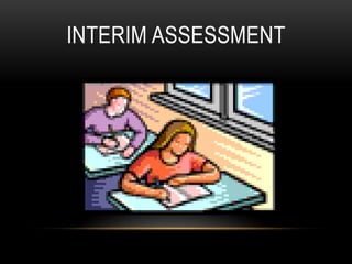 INTERIM ASSESSMENT
 