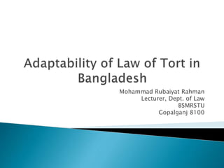 Mohammad Rubaiyat Rahman
Lecturer, Dept. of Law
BSMRSTU
Gopalganj 8100
 