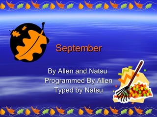 September By Allen and Natsu  Programmed By Allen Typed by Natsu 