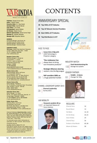 12 September 2015 www.varindia.com
Website: www.varindia.com
CONTENTS
Publisher: Deepak Kumar Sahu
Editor: S Mohini Ratna
Executive Editor: Dr. Vijay Anand
Assistant Editor: Samrita Baruah
Copy Editor: C. M. Dutta
Correspondent: Aparna Mullick
Art Director: Rakesh Kumar
Network Administrator: Ashok Kumar Singh
Manager-IT: Subhash Mohanta
Manager-SEO: Bidyadhar Behera
BUSINESS:
Commercial Manager: Amit Kumar Jha
Circulation Executive: Manish Kumar
Marketing Manager: Dipendra Kumar
Marketing Manager: Shubhendu Nanda
CORPORATE OFFICE:
VAR House, A-84A/3 Rose Apartment, Paryavaran
complex, Ignou Road, New Delhi - 110030
Tel: 011-41656383, 46061809
Email: edit@varindia.com
Bangalore: Bureau office
Marketing Manager: S. Kamala kar
Correspondent: L. G. Swami
D-103 G.F., Ashish JK Apartments
Thubarahalli Extended Road
Bangaluru- 560066
Tel: 080-49530399
Mobile:08904205750/9916134482
E-mail: kamlakar@varindia.com, swami@varindia.com
Mumbai: Bureau office
Regional Manager (West): Anil Kumar
Sr. Correspondent: Mamta S.
Anurag Residency, 203 - “B” Wing, Plot No-5,
Sector-9, Kamothe, Navi Mumbai-410 209
Tel: 022-65561292, Mobile: 08108017479
E-mail: anil@varindia.com, mamta@varindia.com
Chennai: Bureau office
Branch Manager: Parthiban K
A2, R.C.Residency, Cholambedu Road, Thiruvenkada
nagar, Ambathur, Chennai - 600 053
Mobile: 098400 55626
E-mail: parthiban@varindia.com
Hyderabad: Bureau office
Branch Manager: L.G. Swami
Plot No. 103, Sagacity Apartments, Street No. 10
Himayat Nagar, Hyderabad - 500029
Tel: 040-32989844/ Cell No. 08374935692
E-mail: swami@varindia.com
Kolkata: Bureau office
Marketing Officer: Sunil Kumar
Correspondent: Kiran Kumar
New Korola, Near Alampur, Land Mark Asian
International School, Howrah - 711302
Mobile: 08100298033, E-mail: sunil@varindia.com
Printed and Published by Deepak Kumar Sahu on behalf of
M/s. Kalinga Digital Media Pvt. Ltd. and Printed at Pushpak
Press Pvt. Ltd. 153, DSIDC Complex, Okhla Industrial Are
,Phase-I, New Delhi-110020 and Published at A-84A/3 Rose
Apartment, Paryavaran complex, Ignou Road, New Delhi -
110030, Editor - S Mohini Ratna.
For Subscription queries contact: info@varindia.com
Subscription: Rs. 500(12 issues)Rs. 1000 (24 issues)
All payments favouring:
KALINGA DIGITAL MEDIA PVT LTD
© All rights are reserved. No part of this magazine may be
reproduced or copied in any form or by any means without
the prior written permission of the publisher. (1999-2014)
* All disputes are subject to the exclusive jurisdiction of
competent courts and forums in Delhi only.
 