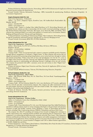 32 September 2015 www.varindia.com
Products & Solutions -Information Security, Networking, AIDC & POS, Infrastructure & Application Software, Storage Management and
Electronic Security products & related Services
Focused Verticals -Telecom, Information Technology , BFSI, Automobile & manufacturing, Healthcare, Education, Hospitality &
Government Organizations
Inspira Enterprise India Pvt. Ltd.
Head of the Organization – Prakash Jain
Address – 23, Level 2, Kalpataru Square, Kondivita Lane, Off Andheri-Kurla Road,Andheri (E),
Mumbai -400 059
Contact – 022-4056 9999
Website - www.inspira.co.in
Company Profile – Inspira is a leading Value Added Distributor in IT, Networking, Biometric and
Homeland Security solution provider in partnership with the world’s renowned technology companies
like Hewlett-Packard, Dell, Juniper Networks, 3M Cogent, Array Networks, BMC and SafeNet. These
solutions have positioned Inspira as an end-to-end integrator in verticals such as Government, Defence,
Banking and Financial Services, Telecom and Large Enterprises.
Products & Solutions -Consulting, IT Infrastructure Design, Video Conference, Networking, Servers,
Storage & Virtualization, Information Security, SaaS (Security as a Service), Managing services
Focused Verticals -Government, BFSI, PSU, IT/ITES, Healthcare
iValue Infosolutions Pvt. Ltd.
Head of the Organization – Sunil Pillai
Address – Shree Arcade, No.1391/16/1, 3rd Floor,19th Main, 4th Sector, HSR layout,
Bangalore- 560 102
Contact - +91 80 65329944 / 69000360
Website - www.ivalue.co.in
Company Profile - iValue was incorporated with a misson to empower profitable growth of business,
through effective management of Customer’s “Digital Assets.” It offers solutions and services that are
aligned and optimized for protecting and growing business, across vertical and sizes, through its vendors
and channel partnerships. iValue’s team with its focus and specialization over the last 15+ years in
the Digital Asset Protection and Data, Network and Application (DNA) management areas, has built
tremendous expertise in understanding and addressing customer’s challenges across size and verticals.
The company has partnered with 6,000+ customers, across size and vertical, in their “Digital Asset”
management front.
Products & Solutions -Digital Asset Protection and Data, Network & Application (DNA of every
business) management
Focused Verticals -BFSI,eGovernance, Telecom, ITeS, Manufacturing, Education, Hospitality
M.Tech Solutions (India) Pvt. Ltd.
Head of the Organization – Bhavin Bhatt
Address – SRI Narayani NPSR Plaza, No: 25, Third Floor, 7th Cross Road, VasanthanagaraExtn,
Bangalore – 560 052
Contact – +91-804097 7238
Website - www.mtechpro.com
Company Profile – M.Tech Solutions (India) Pvt. Ltd. is into distribution of IT security, application
delivery network and video communications solutions. The company also offers maintenance services
for such products. M.Tech was incorporated in 2010 and is based in India. The company operates as a
subsidiary of SecureOne India Holding Pte. Ltd.
Products & Solutions -Firewalls, Web security, Intrusion prevention, Security analytics, Cloud
networking, Network virtualization
Presto Infosolutions Pvt. Ltd.
Head of the Organization – Krishan Girdhar
Address –6, Community Centre, East of Kailash,New Delhi -110065
Website – www.presto.co.in
Contact – 91-11-42336600
Company Profile - Presto Infosolutions Pvt. Ltd., one of the fastest-growing Value Added Distributors,
specializes in offering solution- based on various emerging technologies to the government and enterprise
customers in India and SAARC countries. Presto distributes a variety of Networking and Security
products, including Video Conferencing solutions, WiMAX, Telemedicine and Secure Data Center.
The company also offers IT consulting and training services focused on helping their customers to
identify improvement areas, analyzing business problems and optimizing their IT infrastructure. Their
competency is in architecting and deploying secure enterprise networks, Data Center, Video Integration
Solutions and Boardroom Solutions that consolidate, integrates and enables management of information
for mission-critical applications. Presto is having a presence across more than 20 cities in India to support
their customers and has two overseas branches in Singapore and UAE to address business opportunities
in SAARC, Middle East and Africa.
Products & Solutions - Cisco, Radwin, Rittal, Radware, Global Media, Silver Peak, Revolabs, IT Consultancy, System Integration, Facility
Management, IT Training, Infrastructure Management
Focused Verticals - Government, Enterprise
TOP VADs
 