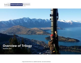 Trilogy International Partners Inc. confidential information. Not meant for distribution
Overview of Trilogy
September 2019
 