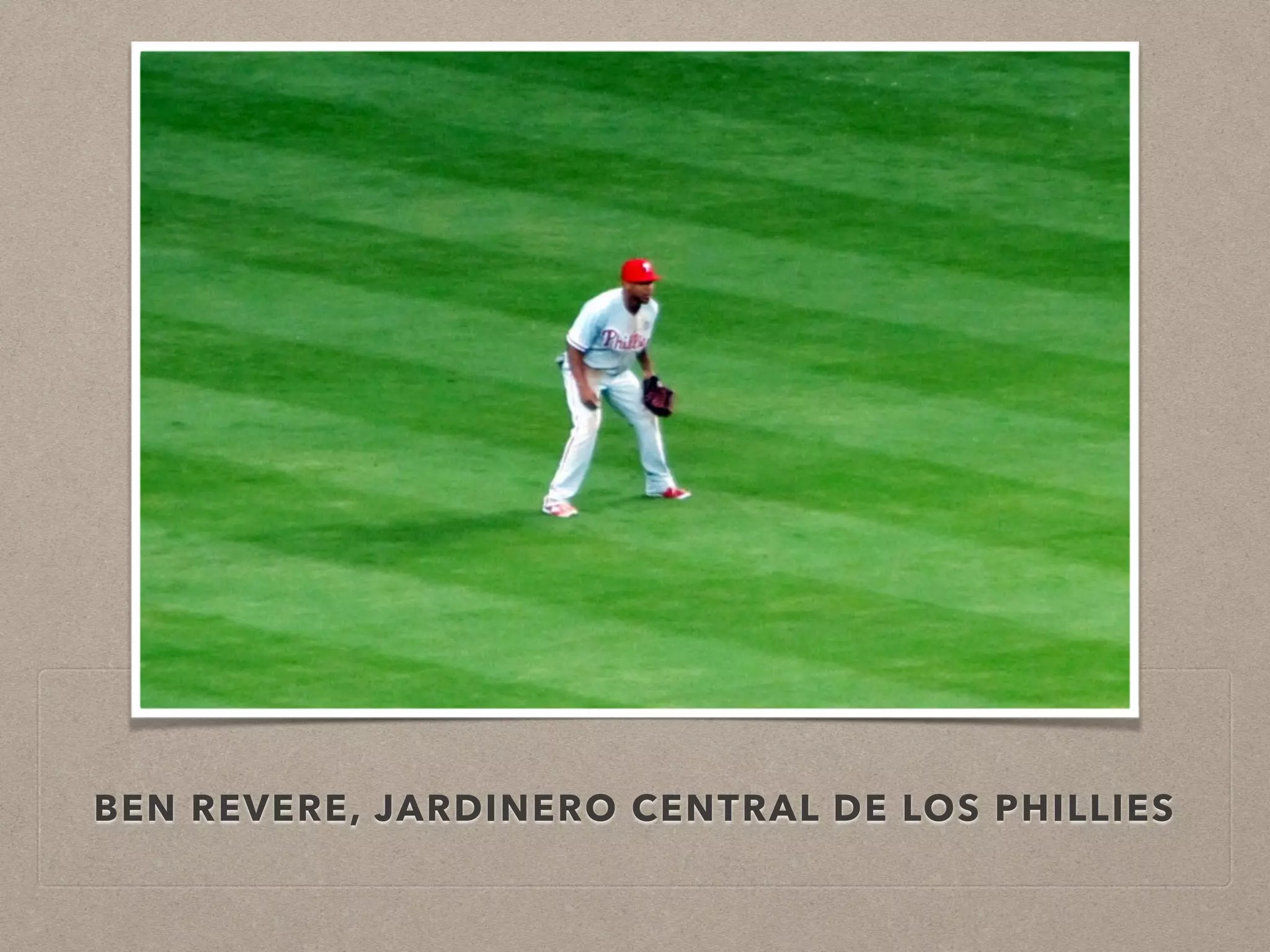 BEN REVERE, JARDINERO CENTRAL DE LOS PHILLIES 
 