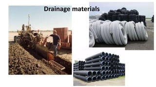 Drainage materials
 