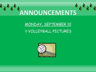 MONDAY, SEPTEMBER 10
VOLLEYBALL PICTURES
 