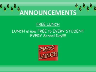 FREE LUNCH
LUNCH is now FREE to EVERY STUDENT
EVERY School Day!!!!
 