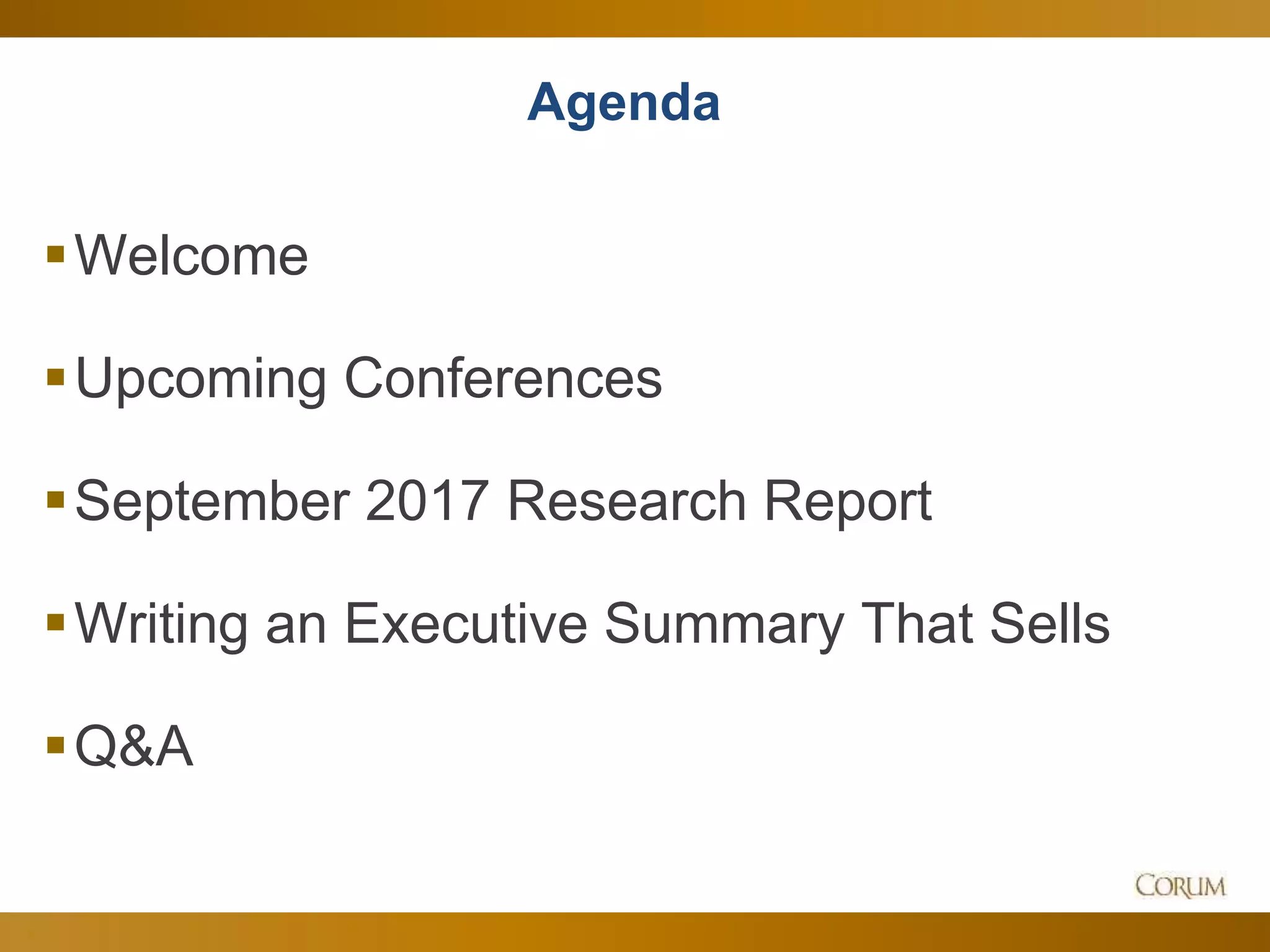 3
Agenda
Welcome
Upcoming Conferences
September 2017 Research Report
Writing an Executive Summary That Sells
Q&A
 