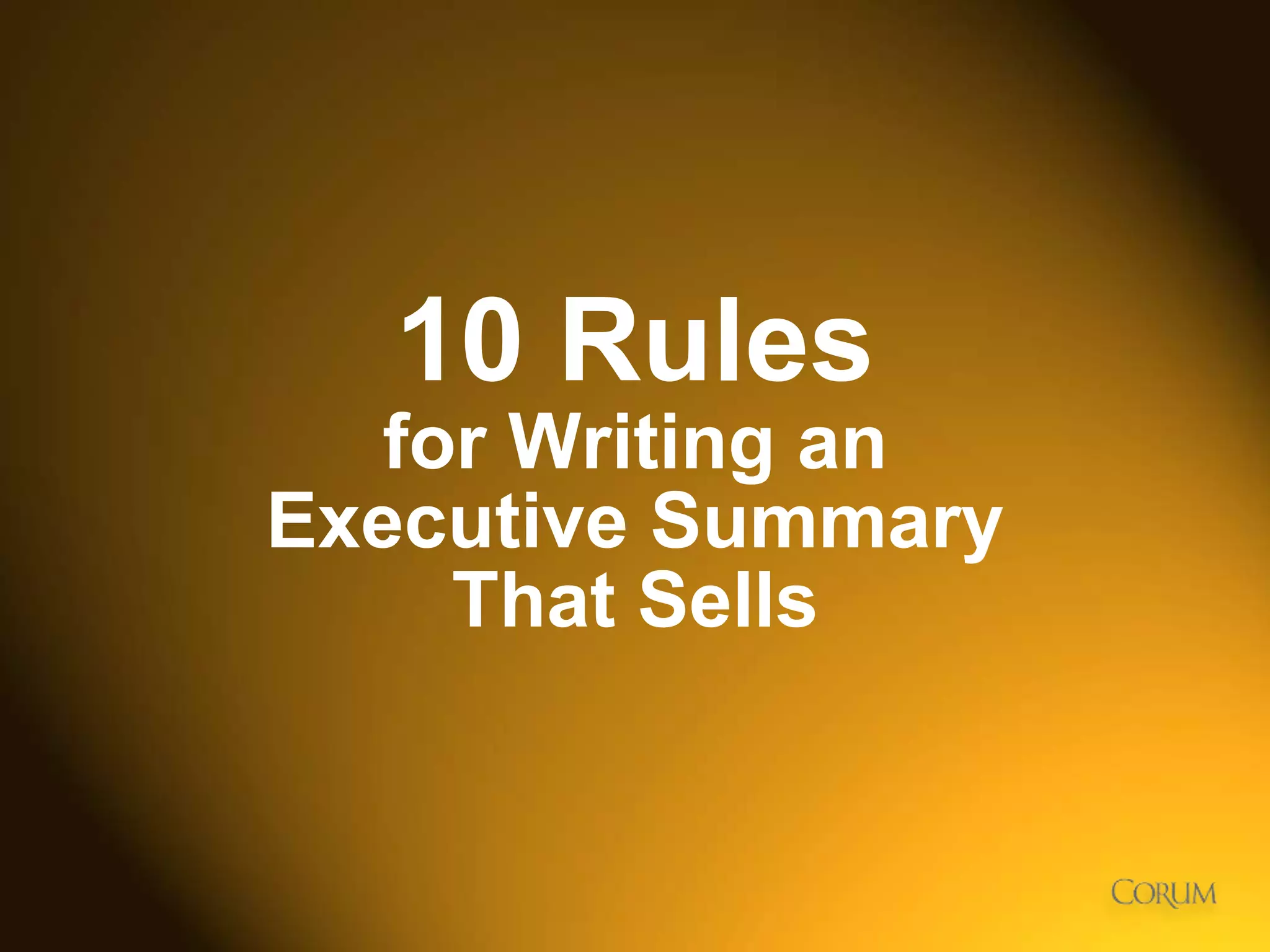30
10 Rules
for Writing an
Executive Summary
That Sells
 