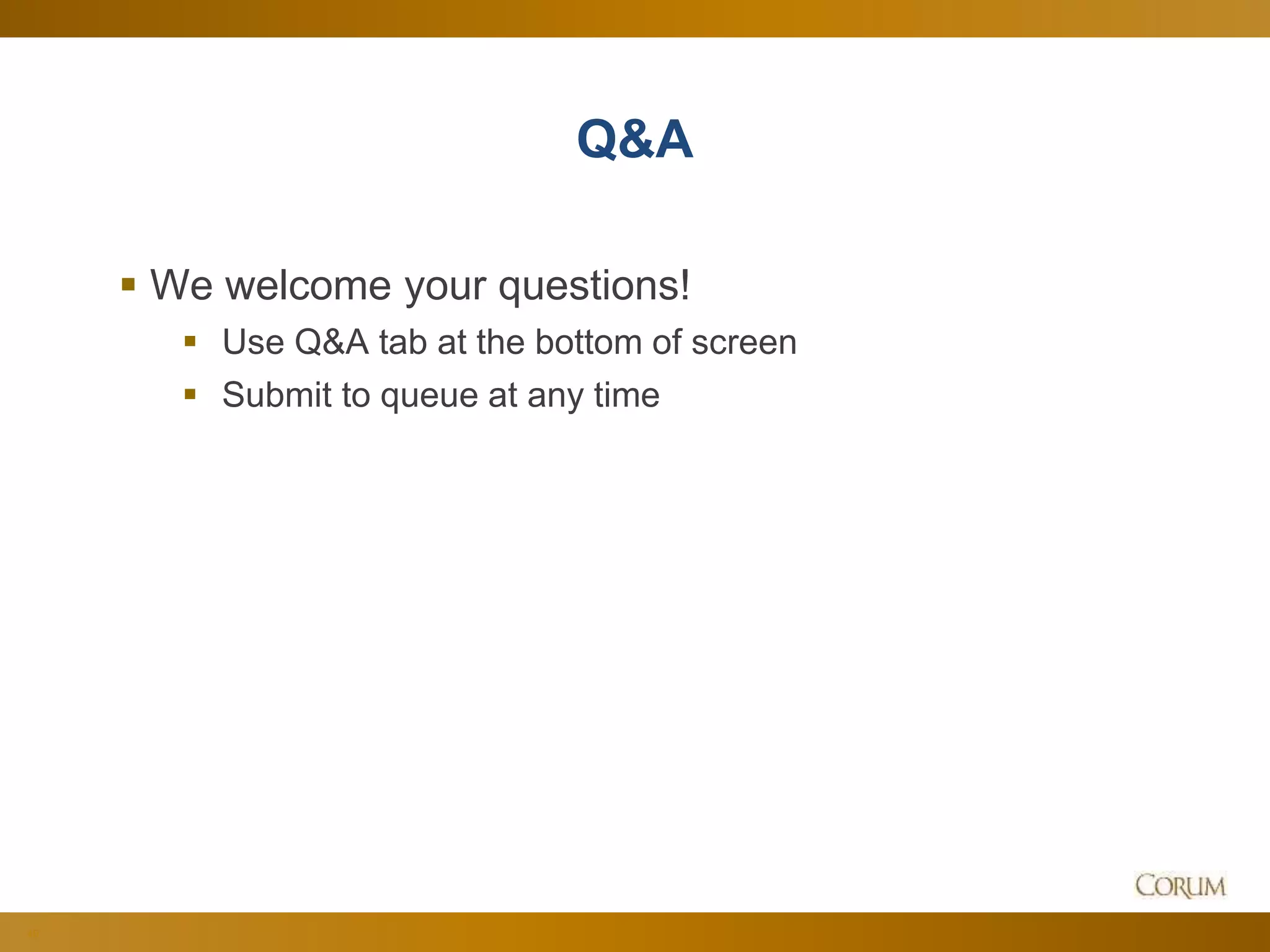 40
Q&A
 We welcome your questions!
 Use Q&A tab at the bottom of screen
 Submit to queue at any time
 