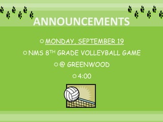 MONDAY, SEPTEMBER 19
NMS 8TH GRADE VOLLEYBALL GAME
@ GREENWOOD
4:00
 