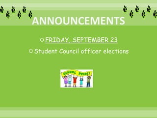 FRIDAY, SEPTEMBER 23
Student Council officer elections
 