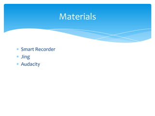 Smart RecorderJingAudacity Materials