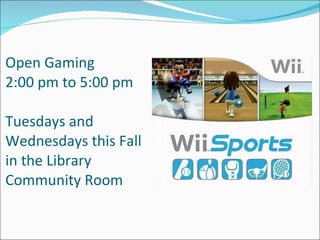 Open Gaming 2:00 pm to 5:00 pm Tuesdays and Wednesdays this Fall in the Library Community Room 