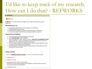 I’d like to keep track of my research.  How can I do that? - REFWORKS 