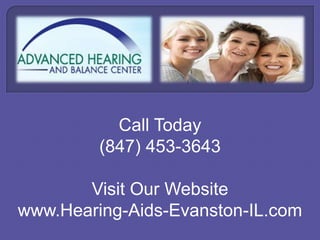 Call Today (847) 453-3643 Visit Our Website www.Hearing-Aids-Evanston-IL.com 