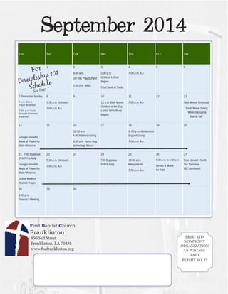 PRSRT STD 
NONPROFIT 
ORGANIZATION 
US POSTAGE PAID 
PERMIT NO. 27 
950 Self Street 
Franklinton, LA 70438 
www.fbcfranklinton.orgFirst Baptist Church FranklintonSeptember 2014 
For 
Discipleship 101 Schedule 
See Page 2 